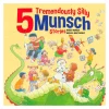 5 Tremendously Silly Munsch Stories